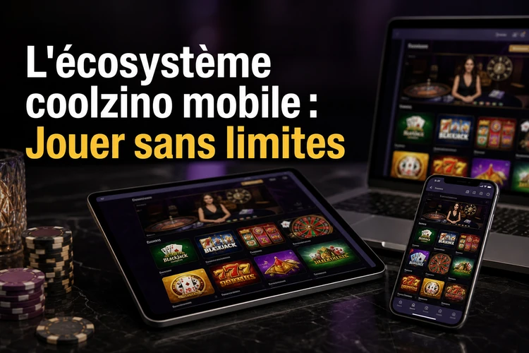 L'écosystème coolzino mobile : Jouer sans limites